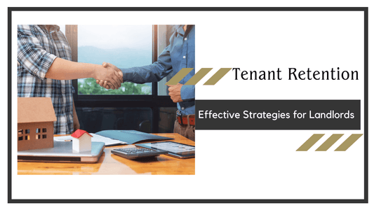 Tenant Retention Strategies: How to Keep Tenants and Maximize Rental Income